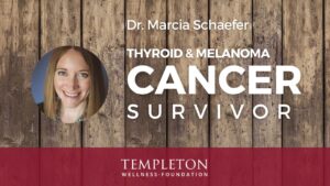 How Dr. Marcia Schaefer Beat a Thyroid and Melanoma Cancer Diagnosis