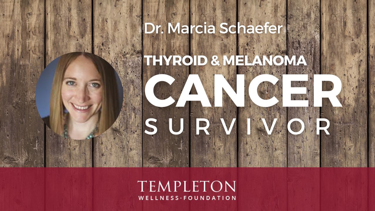 How Dr. Marcia Schaefer Beat a Thyroid and Melanoma Cancer Diagnosis