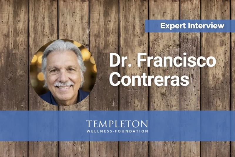 Dr. Francisco Contreras expert interview featured image Dr. Francisco Contreras smiling in a circular portrait next to the words Expert Interview, Templeton Wellness Foundation